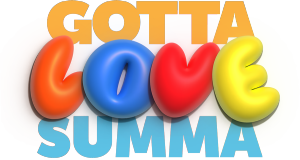 Gotta Love Summa